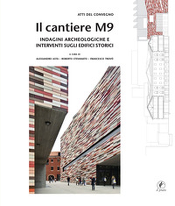 Il cantiere M9. Indagini archeologiche e interventi sugli edifici storici - Librerie.coop Il cantiere M9. Indagini archeologiche e interventi sugli edifici storici - Librerie.coop