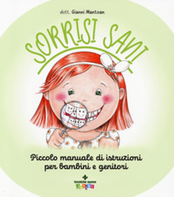 Sorrisi sani. Piccolo manuale di istruzioni per bambini e genitori - Librerie.coop