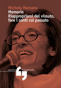 Memoria. Riappropriarsi del vissuto, fare i conti con il passato - Librerie.coop Memoria. Riappropriarsi del vissuto, fare i conti con il passato - Librerie.coop