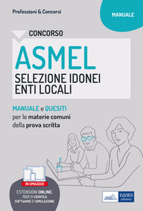 Concorso ASMEL Selezione idonei negli Enti Locali. Manuale e quesiti per i vari profili con le materie comuni della prova scritta - Librerie.coop Concorso ASMEL Selezione idonei negli Enti Locali. Manuale e quesiti per i vari profili con le materie comuni della prova scritta - Librerie.coop
