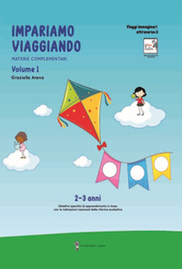 Imparare viaggiando. Materie complementari. 2-3 anni - Vol. 1 - Librerie.coop Imparare viaggiando. Materie complementari. 2-3 anni - Vol. 1 - Librerie.coop