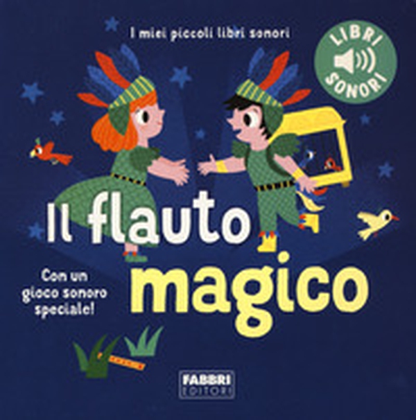 Il flauto magico. I miei piccoli libri sonori - Librerie.coop Il flauto magico. I miei piccoli libri sonori - Librerie.coop