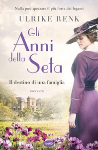 Gli anni della seta. Il destino di una famiglia - Librerie.coop Gli anni della seta. Il destino di una famiglia - Librerie.coop