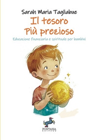 Il tesoro più prezioso. Educazione finanziaria e spirituale per bambini - Librerie.coop