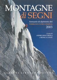 Montagne di segni. Annuario di alpinismo del Verbano Cusio Ossola 2003 - Librerie.coop Montagne di segni. Annuario di alpinismo del Verbano Cusio Ossola 2003 - Librerie.coop