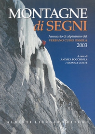 Montagne di segni. Annuario di alpinismo del Verbano Cusio Ossola 2003 - Librerie.coop