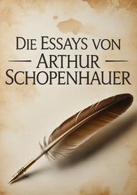 Die essays von Arthur Schopenhauer - Librerie.coop