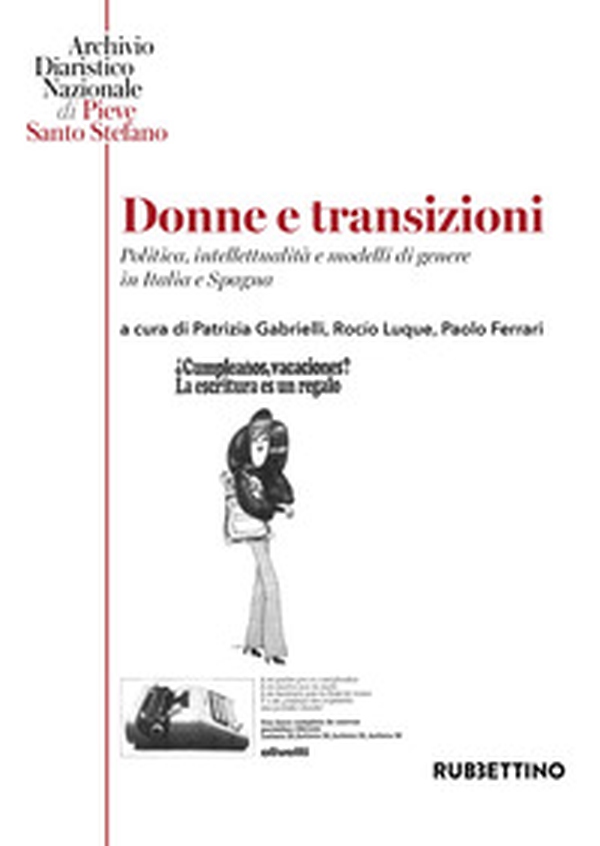 Donne e transizioni. Politica, intellettualità e modelli di genere in Italia e Spagna - Librerie.coop Donne e transizioni. Politica, intellettualità e modelli di genere in Italia e Spagna - Librerie.coop