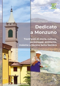 Dedicato a Monzuno. Trent'anni di storia, cultura, personaggi, ambiente, insieme a Savena Setta Sambro - Librerie.coop