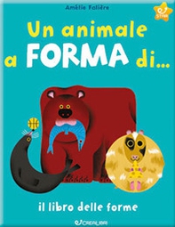 Un animale a forma di... Il libro delle forme - Librerie.coop