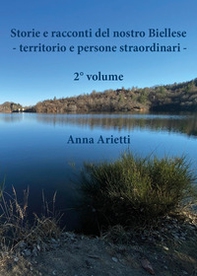 Storie e racconti del nostro Biellese. Territorio e persone straordinari - Librerie.coop