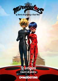 Cuore di pietra. Le origini. Miraculous. Le storie di Ladybug e Chat Noir - Librerie.coop