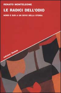 Le radici dell'odio. Nord e sud a un bivio della storia - Librerie.coop