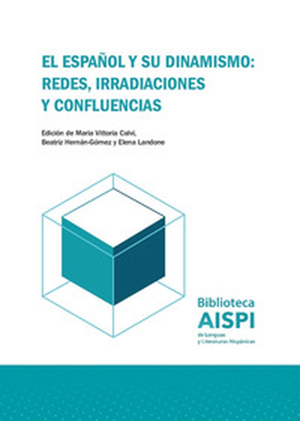 El español y su dinamismo: redes, irradiaciones, confluencias - Librerie.coop El español y su dinamismo: redes, irradiaciones, confluencias - Librerie.coop