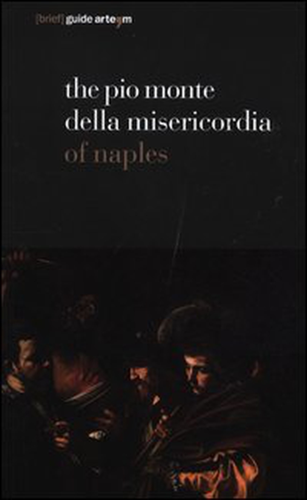 The Pio Monte della Misericordia of Naples - Librerie.coop The Pio Monte della Misericordia of Naples - Librerie.coop