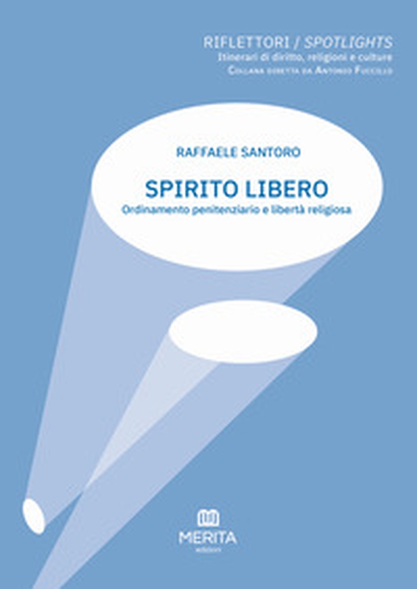 Spirito libero. Ordinamento penitenziario e libertà religiosa - Librerie.coop
