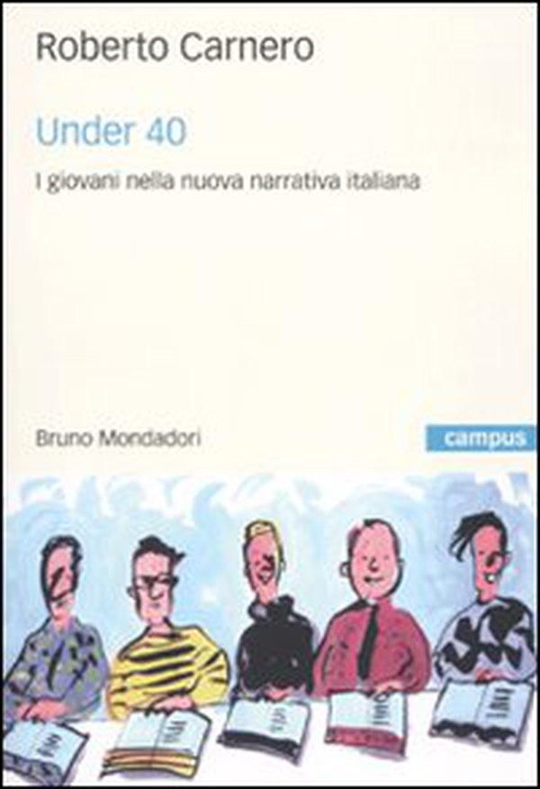 Under 40. I giovani nella nuova narrativa italiana - Librerie.coop Under 40. I giovani nella nuova narrativa italiana - Librerie.coop