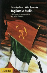 Togliatti e Stalin. Il PCI e la politica estera staliniana negli archivi di Mosca - Librerie.coop