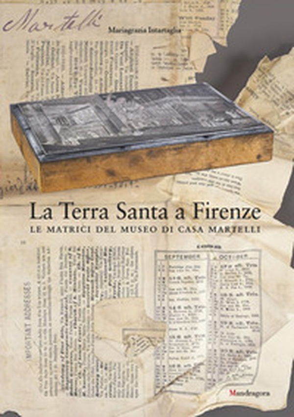 La Terra Santa a Firenze. Le matrici del Museo di Casa Martelli - Librerie.coop La Terra Santa a Firenze. Le matrici del Museo di Casa Martelli - Librerie.coop
