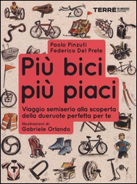 Più bici, più piaci. Viaggio semiserio alla scoperta della dueruote perfette per te - Librerie.coop Più bici, più piaci. Viaggio semiserio alla scoperta della dueruote perfette per te - Librerie.coop