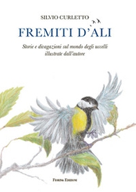 Fremiti d'ali. Storie e divagazioni sul mondo degli uccelli illustrate dall'autore - Librerie.coop