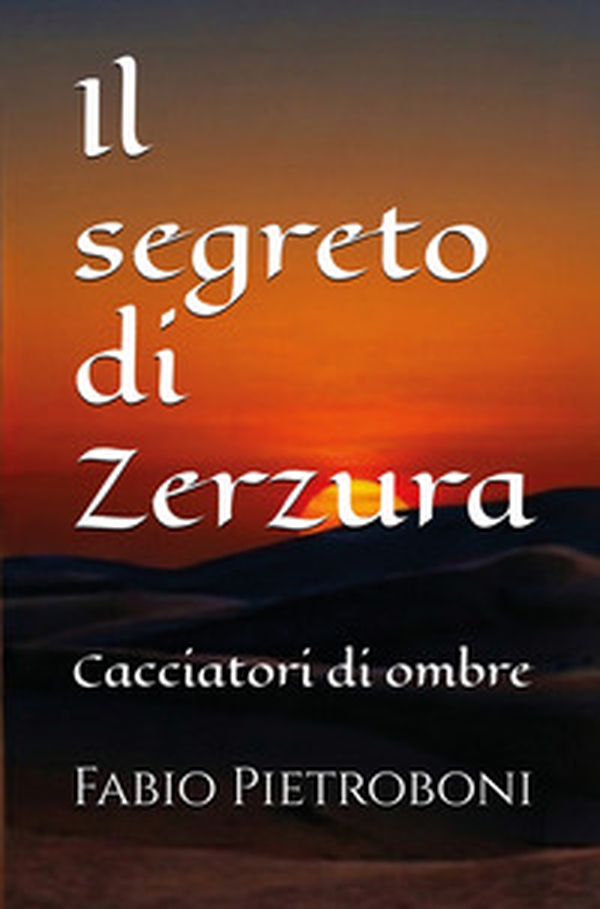 Il segreto di Zerzura. Cacciatori di ombre - Librerie.coop