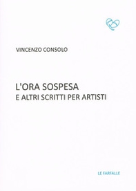 L'ora sospesa e altri scritti per artisti - Librerie.coop L'ora sospesa e altri scritti per artisti - Librerie.coop