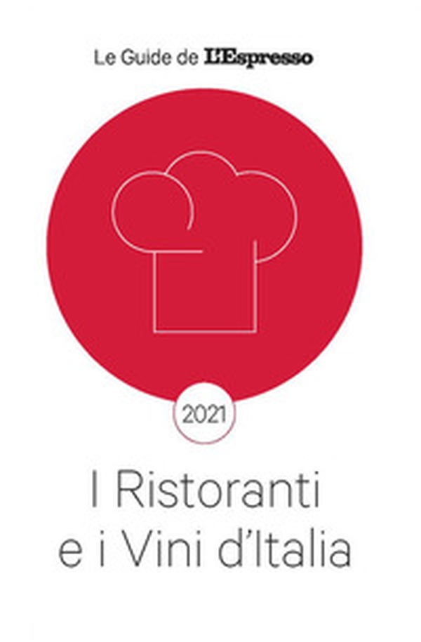 I ristoranti e i vini d'Italia 2021 - Librerie.coop I ristoranti e i vini d'Italia 2021 - Librerie.coop