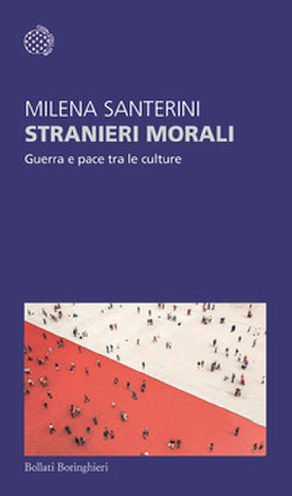 Stranieri morali. Guerra e pace tra le culture - Librerie.coop Stranieri morali. Guerra e pace tra le culture - Librerie.coop