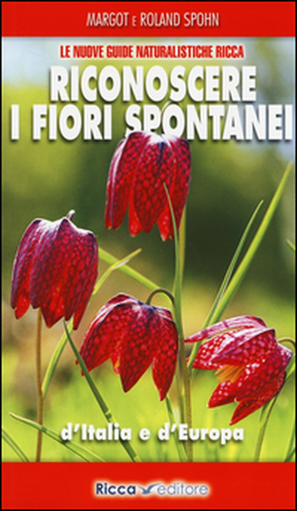 Riconoscere i fiori spontanei d'Italia e d'Europa - Librerie.coop Riconoscere i fiori spontanei d'Italia e d'Europa - Librerie.coop