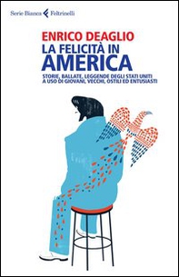 La felicità in America. Storie, ballate, leggende degli Stati Uniti a uso di giovani, vecchi, ostili ed entusiasti - Librerie.coop La felicità in America. Storie, ballate, leggende degli Stati Uniti a uso di giovani, vecchi, ostili ed entusiasti - Librerie.coop