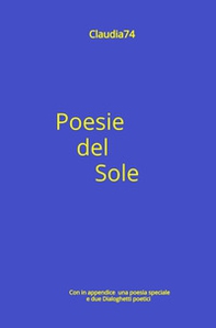 Poesie del Sole. Con in appendice una poesia speciale e due dialoghetti poetici - Librerie.coop