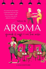 Aroma: quando il caffè è nei tuoi occhi - Librerie.coop
