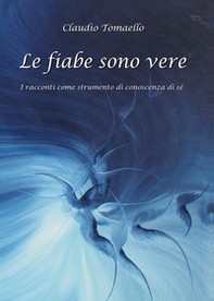 Le fiabe sono vere. I racconti come strumento di conoscenza di sé - Librerie.coop Le fiabe sono vere. I racconti come strumento di conoscenza di sé - Librerie.coop
