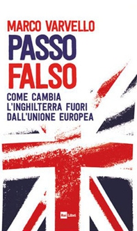 Passo falso. Come cambia l'Inghilterra fuori dall'Unione Europea - Librerie.coop