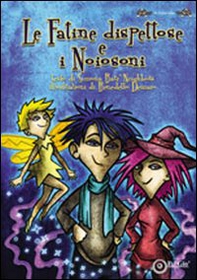 Le fatine dispettose e i Noiosoni - Librerie.coop Le fatine dispettose e i Noiosoni - Librerie.coop