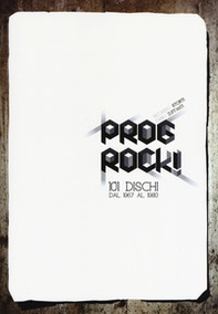 Prog rock! 101 dischi dal 1967 al 1980 - Librerie.coop