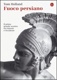 Fuoco persiano. Il primo grande scontro tra Oriente e Occidente - Librerie.coop Fuoco persiano. Il primo grande scontro tra Oriente e Occidente - Librerie.coop