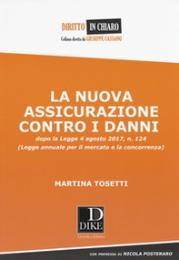 La nuova assicurazione contro i danni dopo la legge 4 agosto 2017, n. 124 (Legge annuale per il mercato e la concorrenza) - Librerie.coop