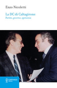 La DC di Caltagirone. Partito, governo, egemonia - Librerie.coop