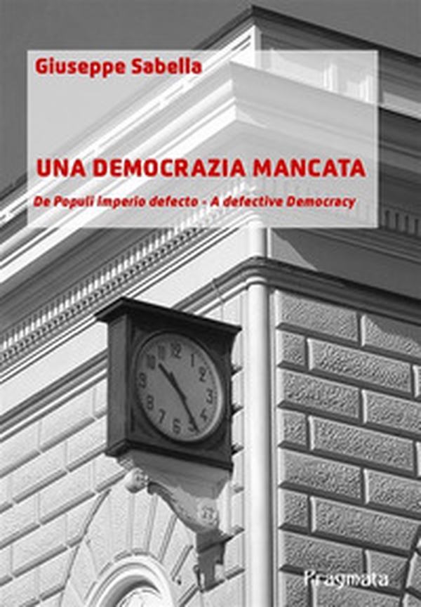 Una democrazia mancata. De populi imperio defecto. A defective democracy - Librerie.coop Una democrazia mancata. De populi imperio defecto. A defective democracy - Librerie.coop