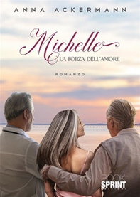 Michelle. La forza dell'amore - Librerie.coop