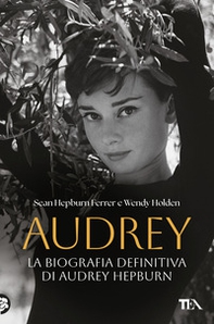Audrey. La biografia definitiva di Audrey Hepburn - Librerie.coop