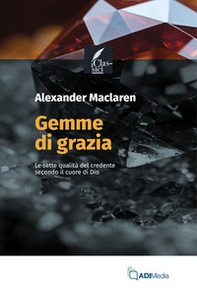 Gemme di grazia. Le sette qualità del credente secondo il cuore di Dio - Librerie.coop Gemme di grazia. Le sette qualità del credente secondo il cuore di Dio - Librerie.coop