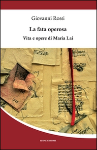 La fata operosa. Vita e opere di Maria Lai - Librerie.coop