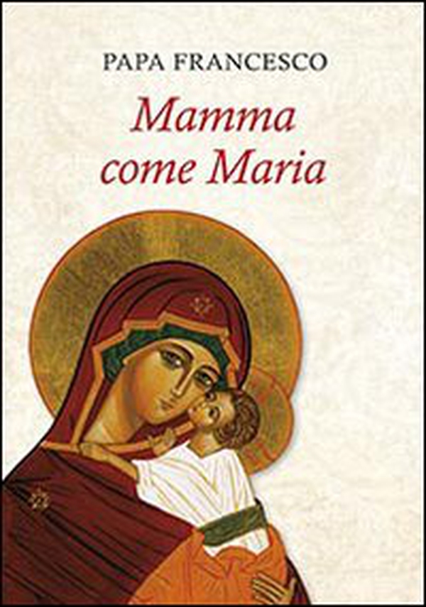 Mamma come Maria - Librerie.coop Mamma come Maria - Librerie.coop