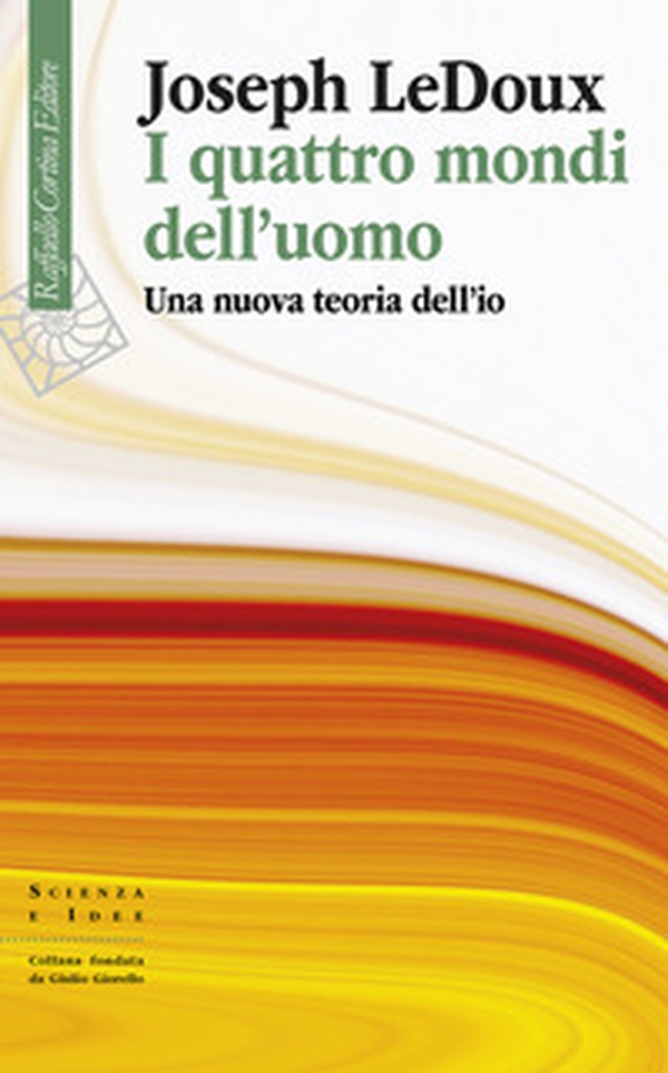 I quattro mondi dell'uomo. Una nuova teoria dell'io - Librerie.coop I quattro mondi dell'uomo. Una nuova teoria dell'io - Librerie.coop
