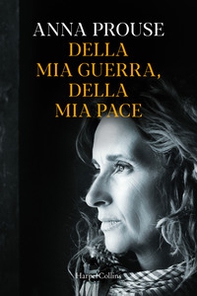 Della mia guerra, della mia pace - Librerie.coop