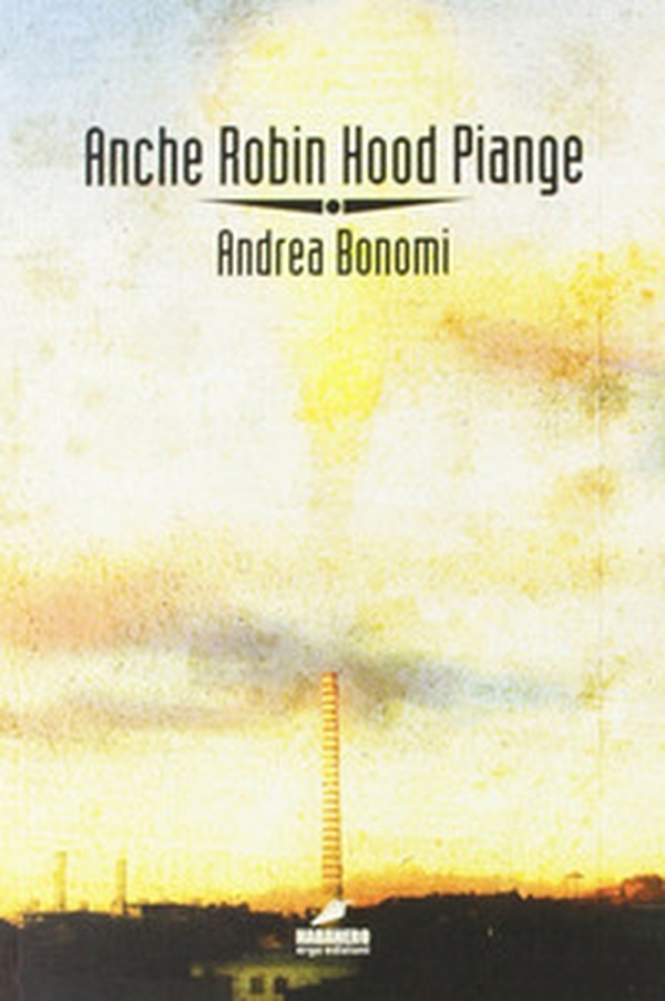 Anche Robin Hood piange - Librerie.coop Anche Robin Hood piange - Librerie.coop