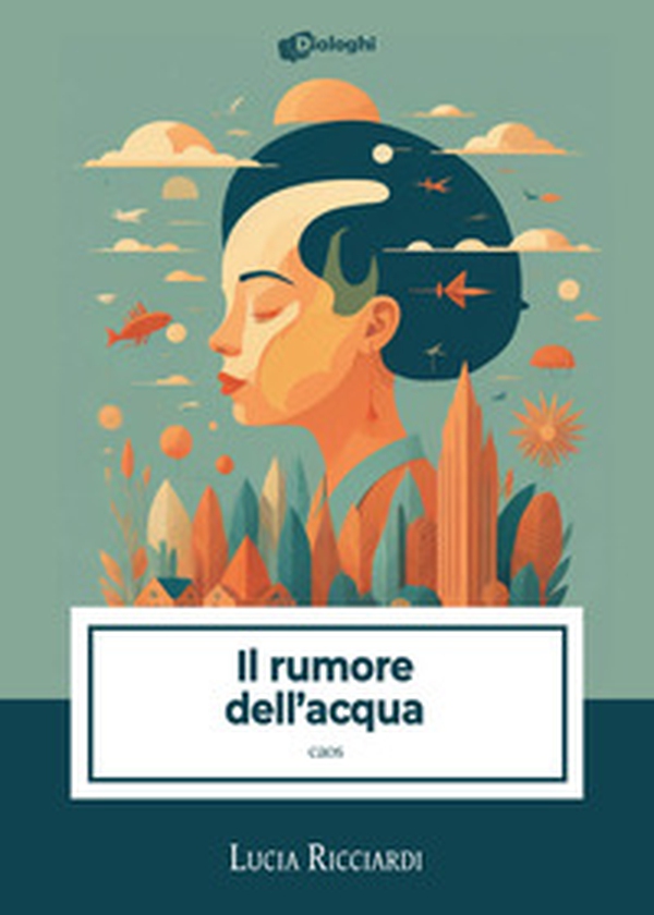 Il rumore dell'acqua. Caos - Librerie.coop Il rumore dell'acqua. Caos - Librerie.coop